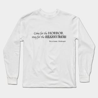 Come for the Horror, Stay for the Religious Trauma Long Sleeve T-Shirt